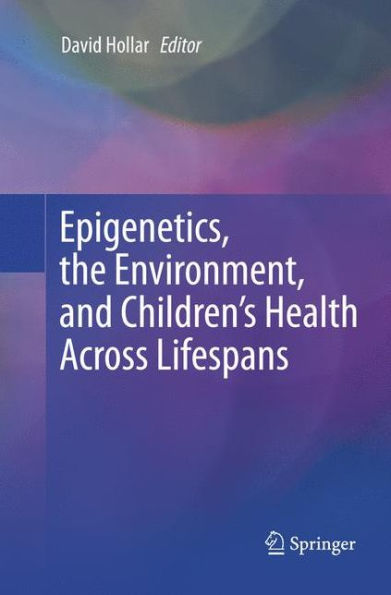 Epigenetics, the Environment, and Children's Health Across Lifespans