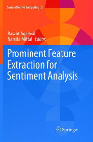 Title: Prominent Feature Extraction for Sentiment Analysis, Author: Basant Agarwal