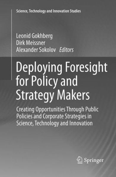 Deploying Foresight for Policy and Strategy Makers: Creating Opportunities Through Public Policies and Corporate Strategies in Science, Technology and Innovation