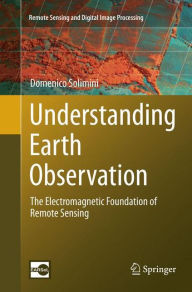 Title: Understanding Earth Observation: The Electromagnetic Foundation of Remote Sensing, Author: Domenico Solimini