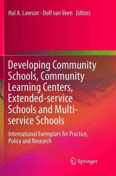 Developing Community Schools, Learning Centers, Extended-service Schools and Multi-service Schools: International Exemplars for Practice, Policy Research