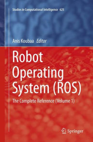 Title: Robot Operating System (ROS): The Complete Reference (Volume 1), Author: Anis Koubaa