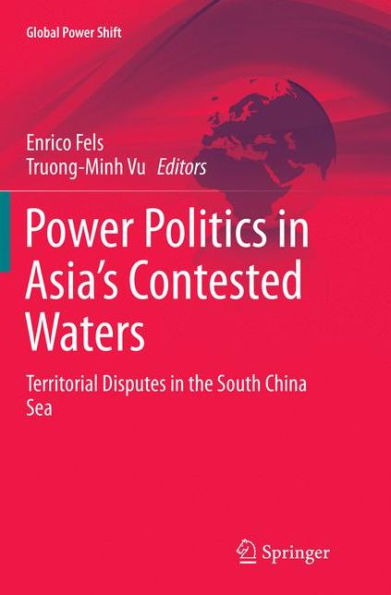 Power Politics Asia's Contested Waters: Territorial Disputes the South China Sea