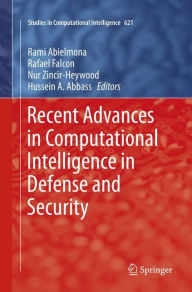 Title: Recent Advances in Computational Intelligence in Defense and Security, Author: Rami Abielmona