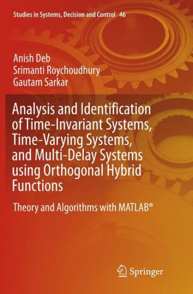 Analysis and Identification of Time-Invariant Systems, Time-Varying Systems, and Multi-Delay Systems using Orthogonal Hybrid Functions: Theory and Algorithms with MATLAB®