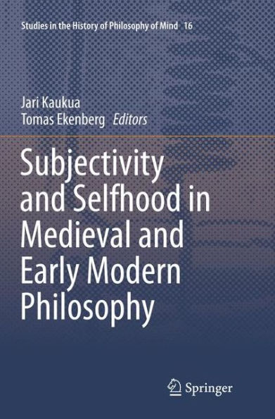 Subjectivity and Selfhood Medieval Early Modern Philosophy