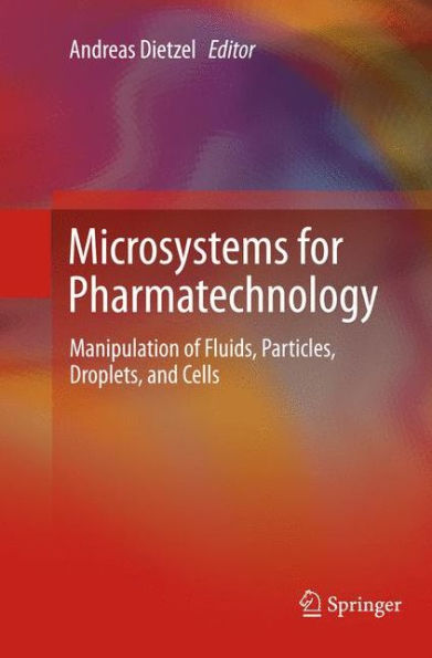 Microsystems for Pharmatechnology: Manipulation of Fluids, Particles, Droplets, and Cells