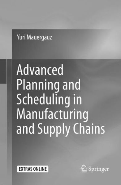 Advanced Planning and Scheduling in Manufacturing and Supply Chains