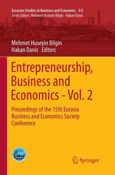 Entrepreneurship, Business and Economics - Vol. 2: Proceedings of the 15th Eurasia Business and Economics Society Conference