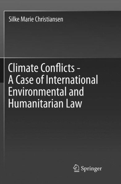 Climate Conflicts - A Case of International Environmental and Humanitarian Law