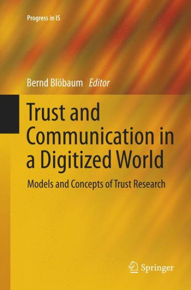 Trust and Communication in a Digitized World: Models and Concepts of Trust Research