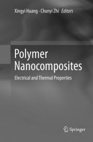 Title: Polymer Nanocomposites: Electrical and Thermal Properties, Author: Xingyi Huang