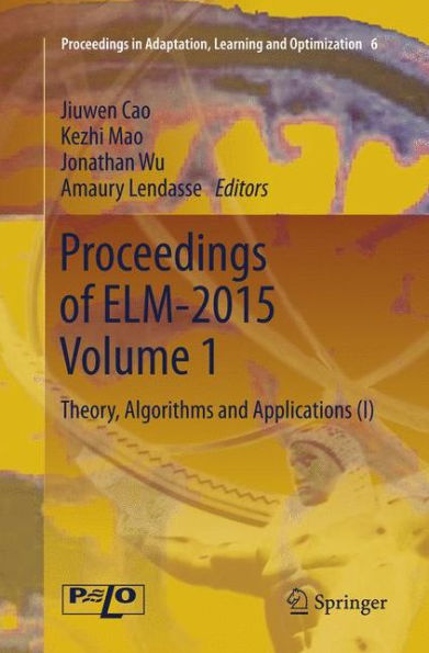 Proceedings of ELM-2015 Volume 1: Theory, Algorithms and Applications (I)