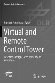 Title: Virtual and Remote Control Tower: Research, Design, Development and Validation, Author: Norbert Fürstenau