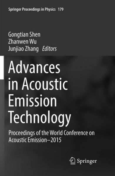 Advances in Acoustic Emission Technology: Proceedings of the World Conference on Acoustic Emission-2015