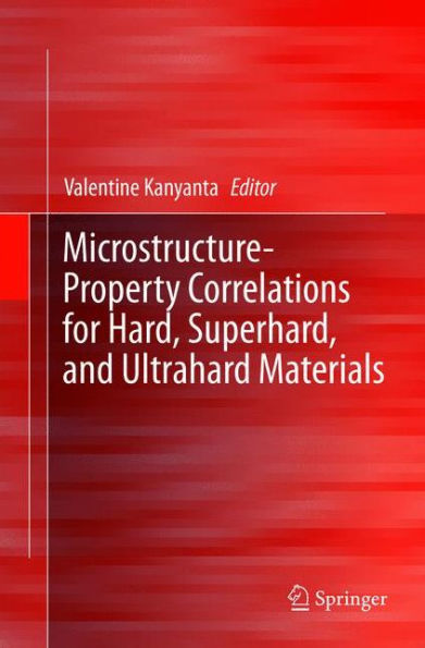 Microstructure-Property Correlations for Hard, Superhard, and Ultrahard Materials