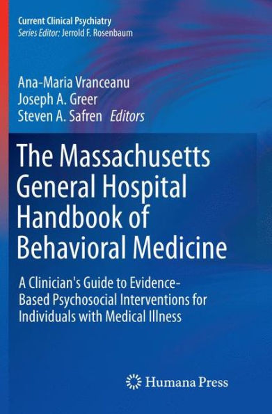 The Massachusetts General Hospital Handbook of Behavioral Medicine: A Clinician's Guide to Evidence-based Psychosocial Interventions for Individuals with Medical Illness