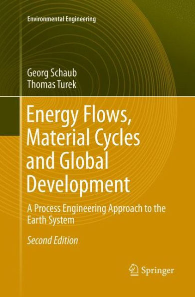 Energy Flows, Material Cycles and Global Development: A Process Engineering Approach to the Earth System / Edition 2