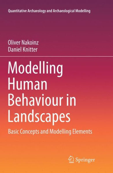 Modelling Human Behaviour in Landscapes: Basic Concepts and Modelling Elements