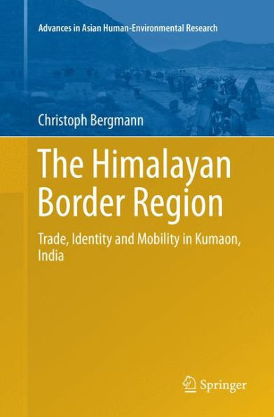 The Himalayan Border Region: Trade, Identity and Mobility Kumaon, India