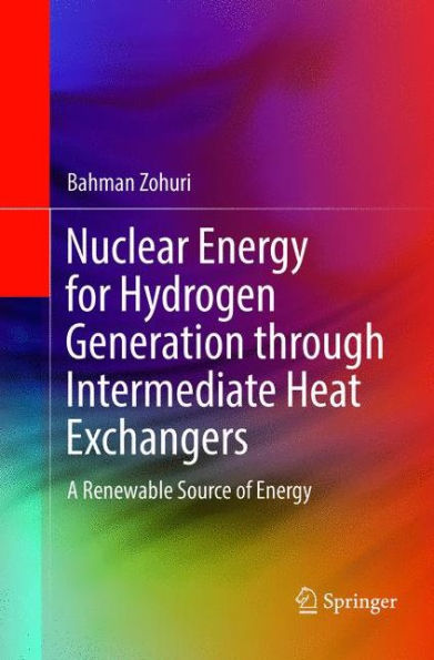 Nuclear Energy for Hydrogen Generation through Intermediate Heat Exchangers: A Renewable Source of Energy