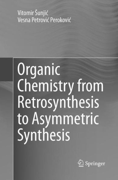 Organic Chemistry from Retrosynthesis to Asymmetric Synthesis