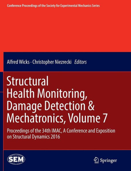 Structural Health Monitoring, Damage Detection & Mechatronics, Volume 7: Proceedings of the 34th IMAC, A Conference and Exposition on Structural Dynamics 2016