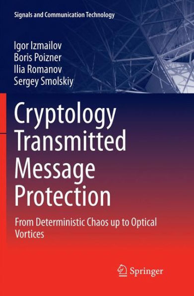 Cryptology Transmitted Message Protection: From Deterministic Chaos up to Optical Vortices