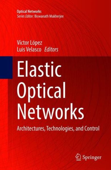 Elastic Optical Networks: Architectures, Technologies, and Control