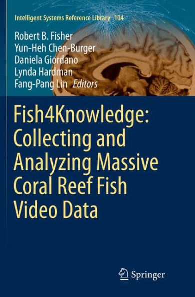 Fish4Knowledge: Collecting and Analyzing Massive Coral Reef Fish Video Data