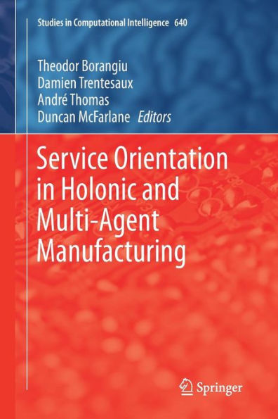 Service Orientation in Holonic and Multi-Agent Manufacturing