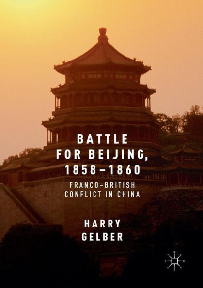 Battle for Beijing, 1858-1860: Franco-British Conflict China