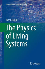Title: The Physics of Living Systems, Author: Fabrizio Cleri