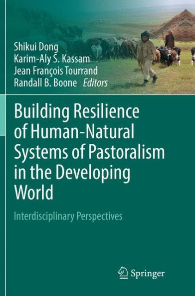 Building Resilience of Human-Natural Systems Pastoralism the Developing World: Interdisciplinary Perspectives