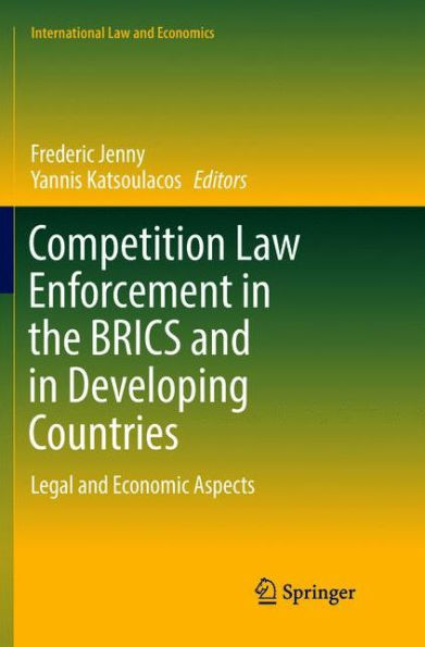 Competition Law Enforcement in the BRICS and in Developing Countries: Legal and Economic Aspects