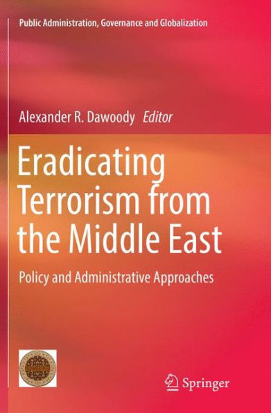 Eradicating Terrorism from the Middle East: Policy and Administrative Approaches