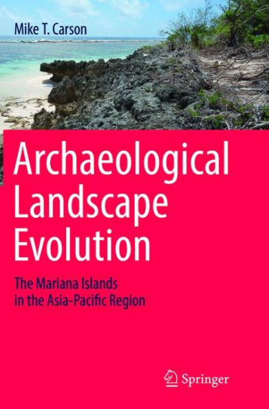 Archaeological Landscape Evolution: the Mariana Islands Asia-Pacific Region