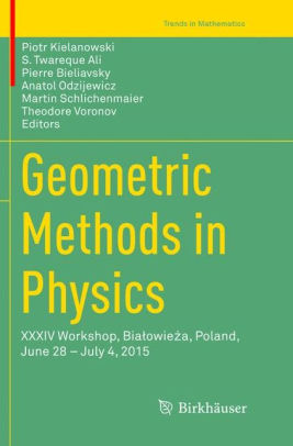 Geometric Methods In Physics Xxxiv Workshop Bialowieza Poland