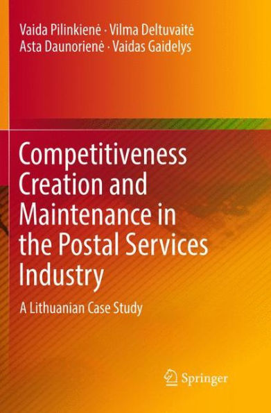 Competitiveness Creation and Maintenance in the Postal Services Industry: A Lithuanian Case Study