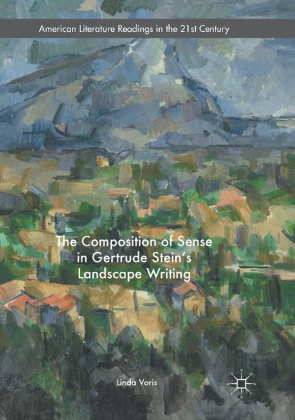 The Composition of Sense Gertrude Stein's Landscape Writing