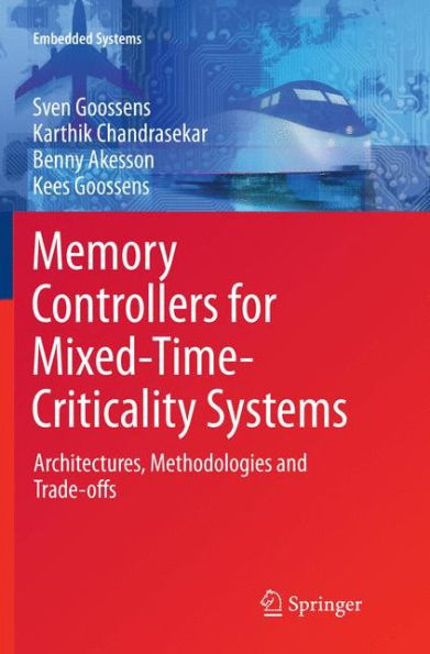 Memory Controllers for Mixed-Time-Criticality Systems: Architectures, Methodologies and Trade-offs