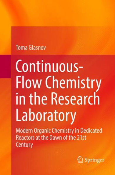 Continuous-Flow Chemistry in the Research Laboratory: Modern Organic Chemistry in Dedicated Reactors at the Dawn of the 21st Century