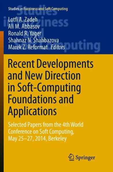 Recent Developments and New Direction in Soft-Computing Foundations and Applications: Selected Papers from the 4th World Conference on Soft Computing, May 25-27, 2014, Berkeley