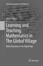 Learning and Teaching Mathematics in The Global Village: Math Education in the Digital Age