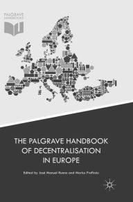 Title: The Palgrave Handbook of Decentralisation in Europe, Author: Josï Manuel Ruano