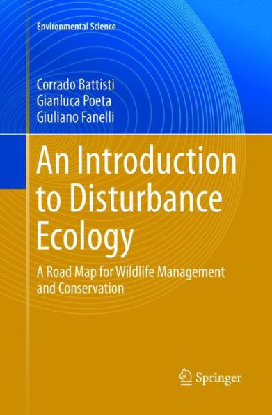 An Introduction to Disturbance Ecology: A Road Map for Wildlife Management and Conservation