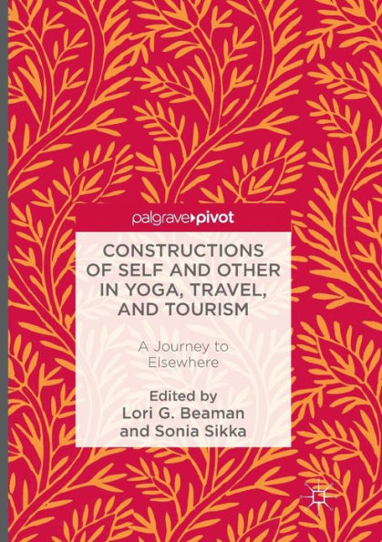 Constructions of Self and Other Yoga, Travel, Tourism: A Journey to Elsewhere