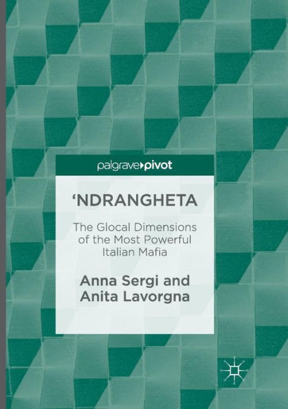 'Ndrangheta: the Glocal Dimensions of Most Powerful Italian Mafia
