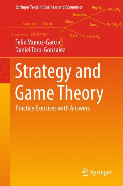 Strategy and Game Theory: Practice Exercises with Answers
