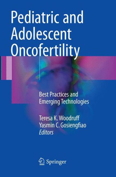 Pediatric and Adolescent Oncofertility: Best Practices Emerging Technologies